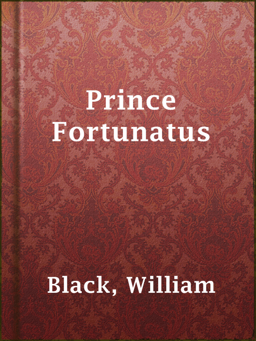 Title details for Prince Fortunatus by William Black - Available